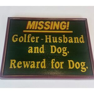 Wood Sign Missing Golfer Husband and Dog, Reward for Dog 14 x 11 Novelty